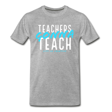 Load image into Gallery viewer, Teachers Gonna Teach Tee - heather gray
