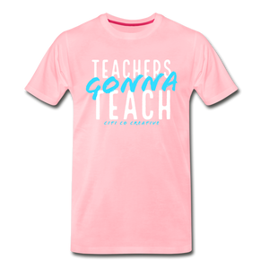 Teachers Gonna Teach Tee - pink