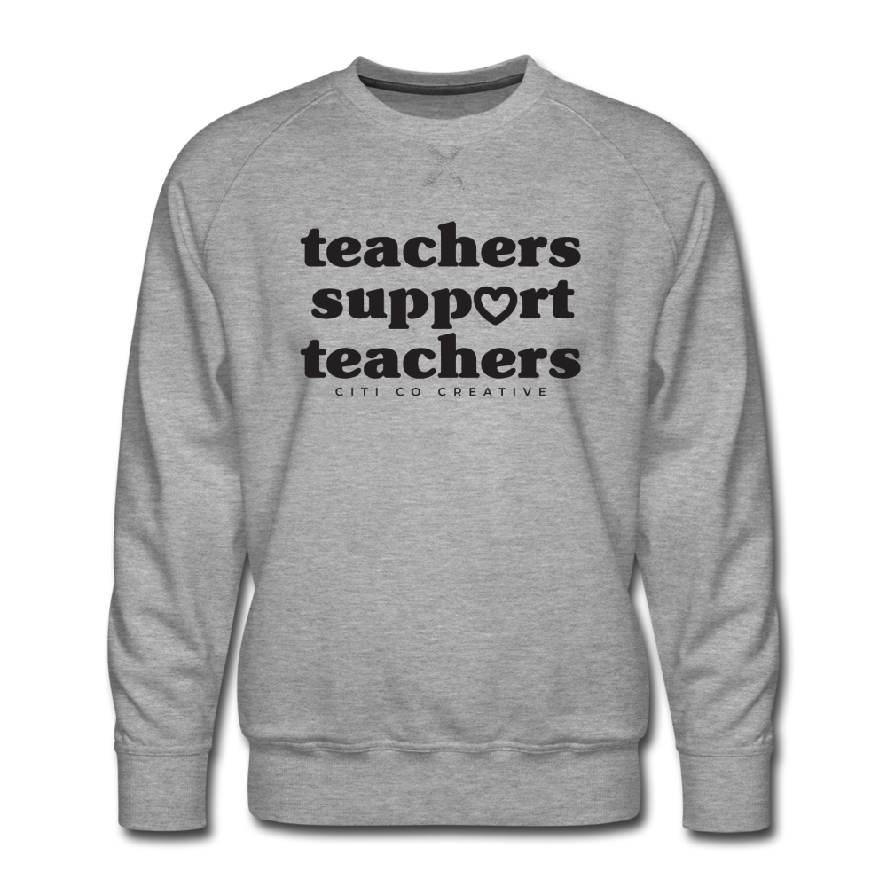 Teachers Support Teachers Sweatshirt | Black Print - heather gray